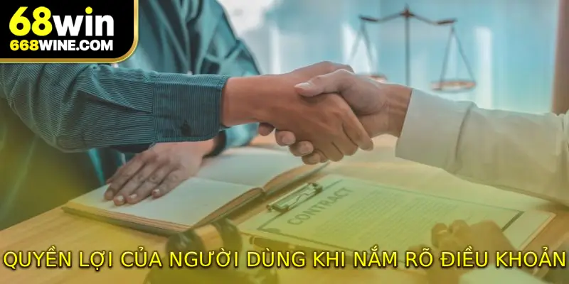 Quyền lợi của người dùng khi nắm rõ điều khoản 